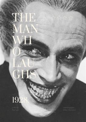 The Man Who Laughs - Ein Meisterwerk des Expressionismus mit einem tragischen Clown!